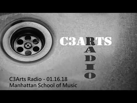 C3Arts Radio   01.16.18 - Manhattan School of Music