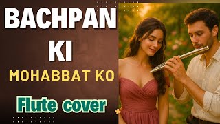 Download lagu Bachpan Ki Mohabbat Ko l Flute Cover | Anurag Rastogi mp3