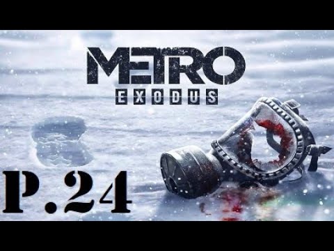 Metro Exodus Walkthrough Part 24