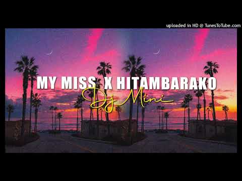 MY MISS X HITAMBARAKO [DJ MINI REMIXX] 2021