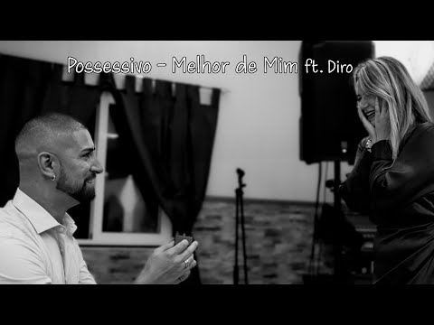 Possessivo - Melhor de Mim ft. Diro (VideoClip)