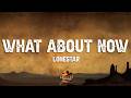Lonestar - What About Now (Lyrics)