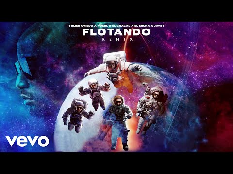 Yulien Oviedo, Yomil, El Chacal, El Micha, Jayby - Flotando (Remix)