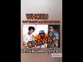 Whozu ft Rayvanny and Ntosh Gazi _ CHAWA ( Official video lyrics)