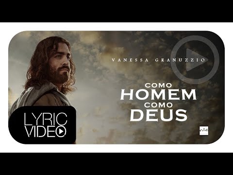 Vanessa Granuzzio / Como homem, como Deus LYRIC VIDEO