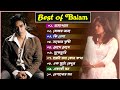Best Collection Of Balam | বালামের জনপ্রিয় ১০টি সেরা গান | Bangla N