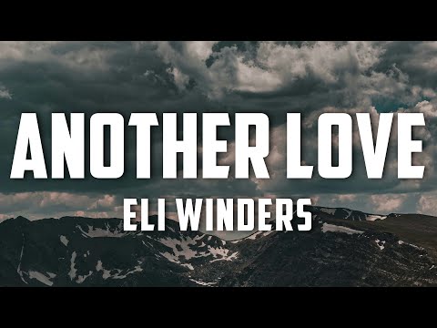 Eli Winders - Another Love (Lyrics)