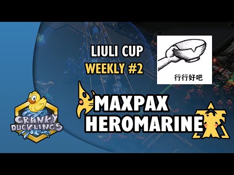 MaxPax vs HeRoMaRinE - PvT | LiuLi Cup Weekly #2 | Weekly StarCraft 2 Tournament