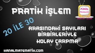 20 İLE 30 ARASINDAKİ SAYILARI KOLAY ÇARPMA PRATİK İŞLEMİ