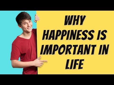 Why Happiness is important and How To Live A Happy Life