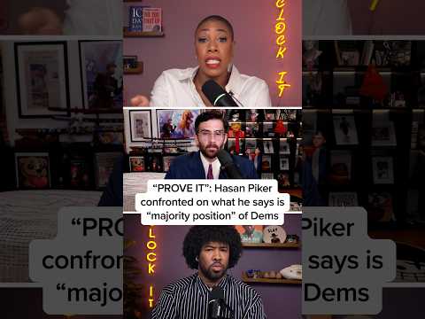 'PROVE IT': Hasan Piker confronted on what he says is 'majority position' of Dems