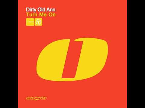 Dirty Old Ann - Turn Me On (Freemasons Remix)