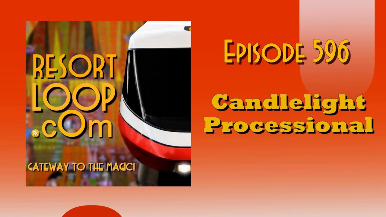 ResortLoop.com Episode 596 - Candlelight Processional