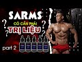 TRỊ LIỆU SARMS : PHẦN 2