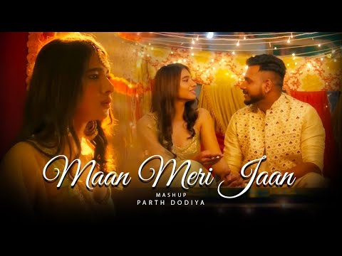 Maan Meri Jaan Mashup - Parth Dodiya | Tu Aake Dekh le | Heer Ranjha | 2023