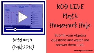 KOG Live Math Homework Help #4| Fall 2018