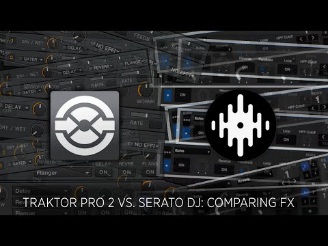 Traktor Pro 2 vs. Serato DJ: FX Comparison