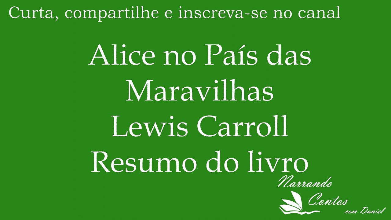 Alice no País das Maravilhas de Lewis Carroll - Resumo do livro