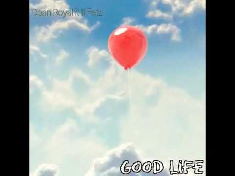 Dean Royal "Good Life" Feat. ILL FATZ