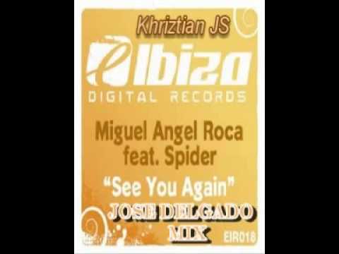 Jose Delgado Remix   See U Again  Miguel Angel Roca