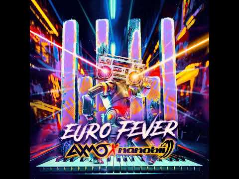 AXMO x Nanobii  -  Euro Fever (Extended Mix)