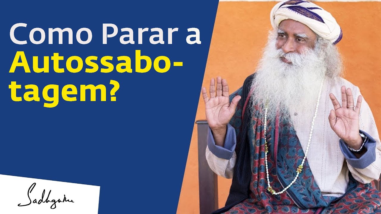 Como Parar a Autossabotagem? | Sadhguru Português