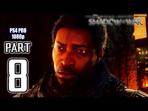 Middle Earth: SHADOW OF WAR Walkthrough PART 8 (PS4 Pro) No Commentary Gameplay @ 1080p HD ✔