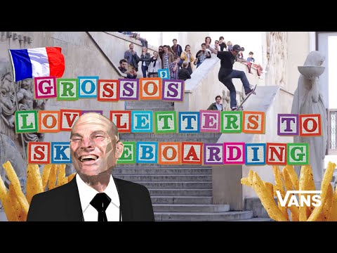 Loveletters Season 10: France | Jeff Grosso’s Loveletters to Skateboarding | VANS