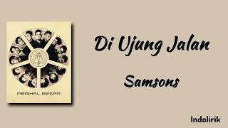 Download lagu Di Ujung Jalan - Samsons | Lirik Lagu mp3