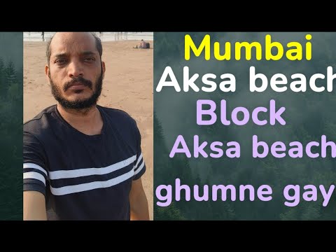 #Fakhruddin# new block# Mumbai aksa beach#