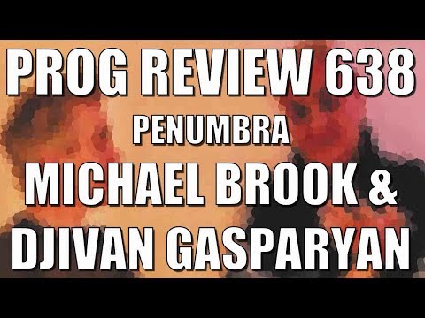 Prog Review 638 - Penumbra - Michael Brook & Djivan Gasparyan