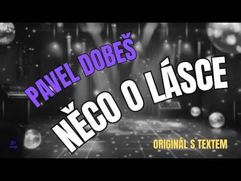 ???? Pavel Dobeš – Něco o lásce | Originál s textem ????
