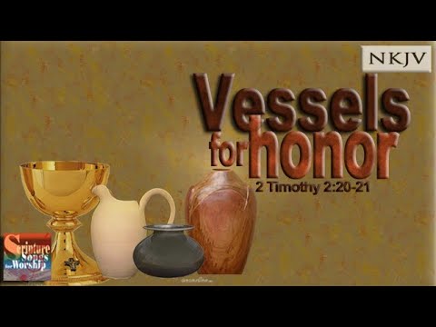 2 Timothy 2:20-21 Song "Vessels for Honor" (Christian Scripture Praise Worship Song w/ Lyrics 2013)