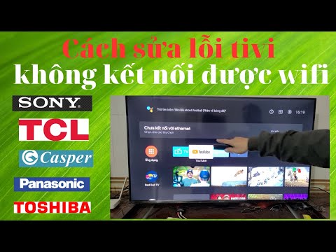 Cách sửa lỗi TIVI ANDROID không kết nối được wifi