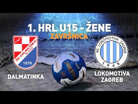 Dalmatinka vs Lokomotiva Zagreb | 1. HRL U15 - Žene (Završnica)