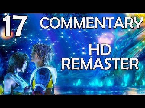 Final Fantasy X HD Remaster - 100% Commentary Walkthrough - Part 17 - Warm Sunset