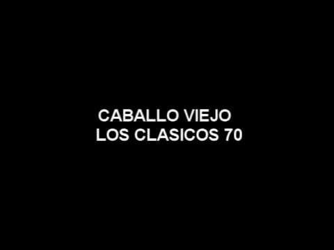 CABALLO VIEJO - CLASICOS 70.wmv