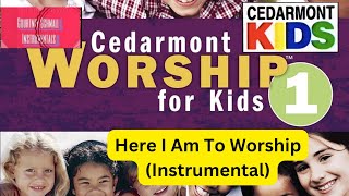 Cedarmont Kids: Here I Am To Worship (Instrumental)