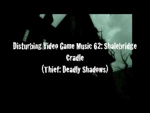 Disturbing Video Game Music 62: Shalebridge Cradle (Thief: Deadly Shadows)