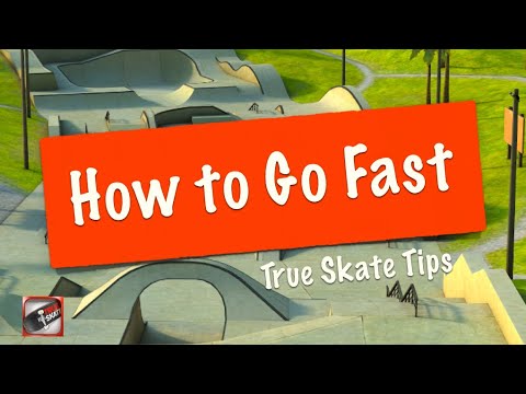 How To Go Fast - True Skate