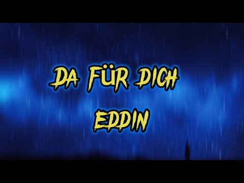 EDDIN–DA FÜR DICH [LYRICS]