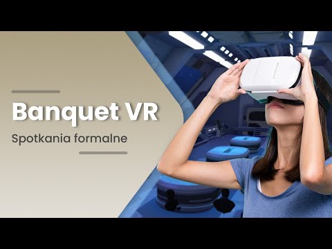 Banquet VR – Wirtualne Spotkania Biznesowe i Konferencje