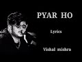 Lyrics Pyar Ho Jab Pyar Ho Vishal Mishra By Lyrics Roy