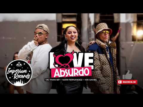 LOVE ABSURDO - Mari Fernandez | MC Ryan SP | MC Daniel - Official Music
