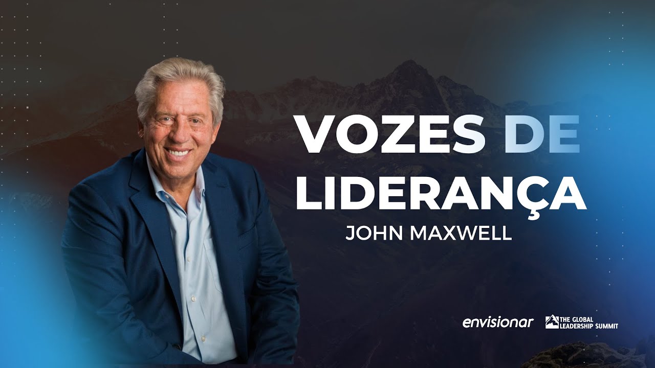 Vozes de Liderança - John Maxwell