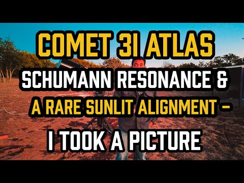Comet 3I/ATLAS - SHUMANN Resonance & a RARE Sunlit ALIGNMENT - I Took a PICTURE