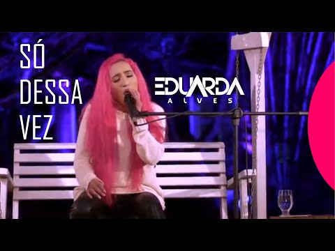 Eduarda Alves - Só dessa vez ( DVD Bem Brega 01 )