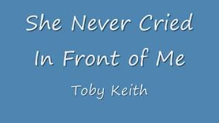 She Never Cried In Front of Me  Toby Keith Lyrics♥