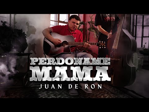 Perdoname Mama - Juan de Ron