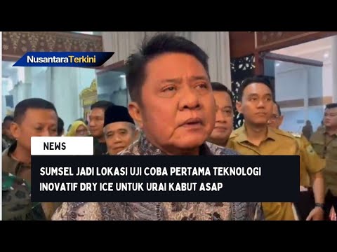 Sumsel jadi Lokasi Uji Coba Pertama Teknologi Inovatif Dry Ice untuk Urai Kabut Asap